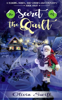 The Secret of the Quilt (A Blooms, Bones and Stones Cozy Mystery - Book Four) - Olivia Swift