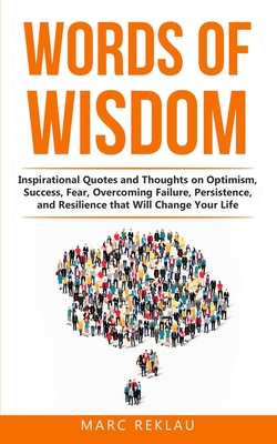 Coperta cărții 'Words of Wisdom: Inspirational Quotes and Thoughts on Optimism, Success, Fear, Overcoming Failure, Persistence, and'