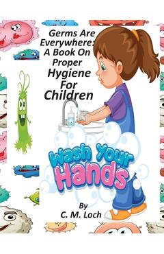 Coperta cărții 'Germs Are Everywhere: A Book On Proper Hygiene For Children - C. M. Loch'