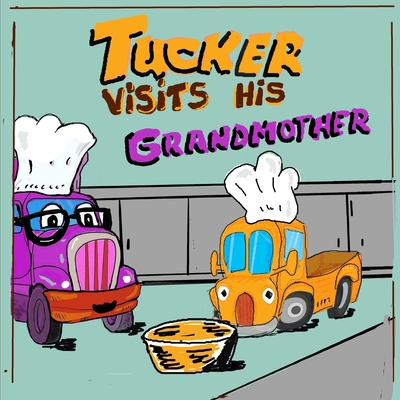 Tucker Visits His Grandmother: A Cute Picture book about family and Kindness. Stories for Kids 4 - 8 years old [Children Picture Books] - Oscar Franco