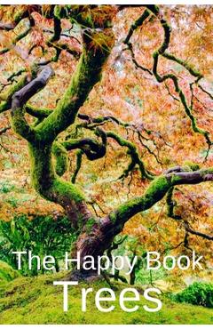 Coperta cărții 'The Happy Book Trees: Wordless Picture Book Gift For Seniors With Dementia Or Elderly Alzheimer's Patients To Read. -'