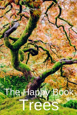 The Happy Book Trees: Wordless Picture Book Gift For Seniors With Dementia Or Elderly Alzheimer's Patients To Read. - Rose Raleigh