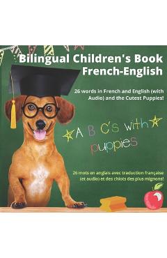 Coperta cărții 'Bilingual Children's Book French-English; 26 Words in French and English (With Audio), and the Cutest Puppies; ABC's'