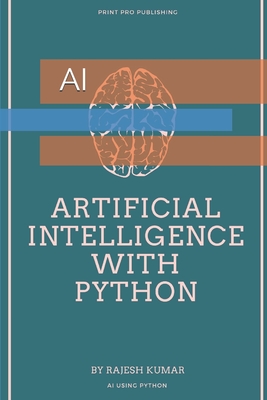 Artificial Intelligence with Python: AI - Rajesh Kumar