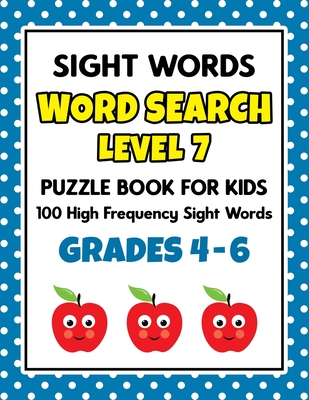 SIGHT WORDS Word Search Puzzle Book For Kids - LEVEL 7: 100 High Frequency Sight Words Reading Practice Workbook Grades 4th - 6th, Ages 9 - 11 Years - School At Home Press