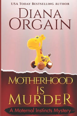 Motherhood is Murder (A funny mystery) - Diana Orgain
