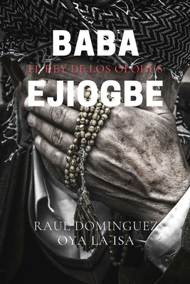 Baba Ejiogbe: El Rey de los Olodus - Raul Dominguez