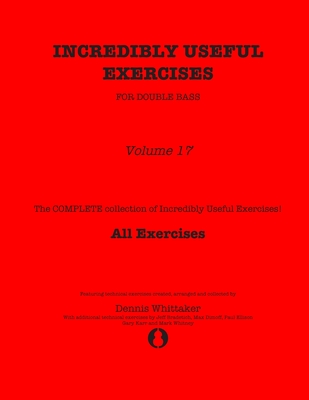 Incredibly Useful Exercises for Double Bass: Volume 17 - All Exercises - Jeff Bradetich
