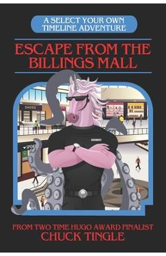 Poza produsului Escape From The Billings Mall: A Select Your Own Timeline Adventure - Chuck Tingle