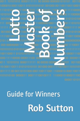 Lotto Master Book of Numbers: Guide for Winners - Rob Sutton