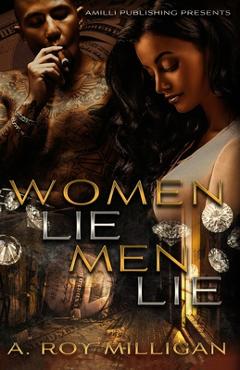 Poza produsului Women Lie Men Lie: A Gritty Urban Fiction Novel of Vengeance and Murder Set in Pontiac, Michigan - A. Roy Milligan