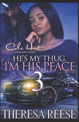 He's My Thug, I'm His Peace 3: A Hood Romance Finale - Theresa Reese