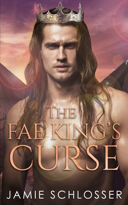 The Fae King's Curse - Jamie Schlosser