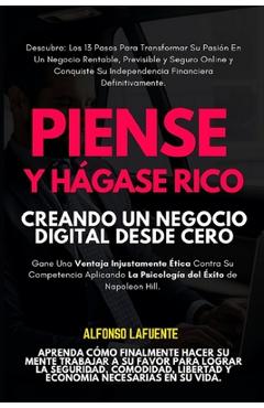Coperta cărții 'Piense Y Hágase Rico: Creando Un Negocio Digital Desde Absoluto Cero - Alfonso Lafuente'
