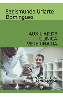 Poza produsului Auxiliar de Clinica Veterinaria: Manual con DIPLOMA ACREDITATIVO opcional - Segismundo Uriarte Dominguez