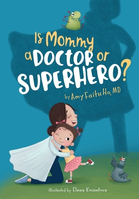 Is Mommy a Doctor or Superhero? - Elena Kochetova