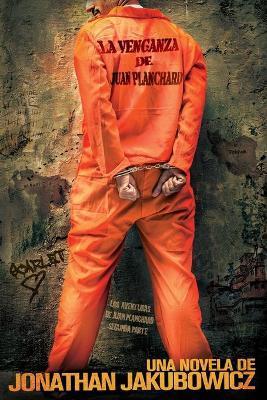 Coperta cărții 'La Venganza de Juan Planchard: La segunda parte de Las Aventuras de Juan Planchard - Jonathan Jakubowicz'