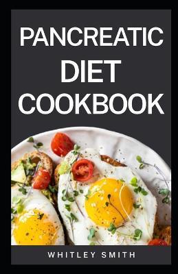 Pancreatic Diet Cookbook - Whitley Smith