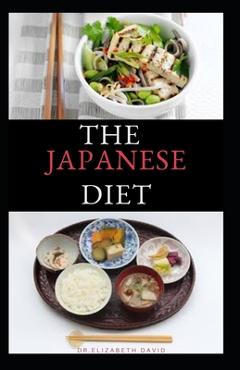 Coperta cărții 'The Japanese Diet: The Secret of Japanese Diet to Healthy Living and Long Life: Includes (Recipe and Cookbook) -'