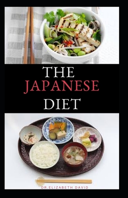The Japanese Diet: The Secret of Japanese Diet to Healthy Living and Long Life: Includes (Recipe and Cookbook) - Elizabeth David