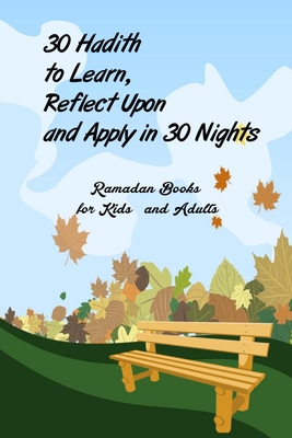 30 Hadith to Learn, Reflect Upon and Apply hn 30 Nights ( Ramadan Books for Kids and Adults ): (English and Arabic Edition) - Hala
