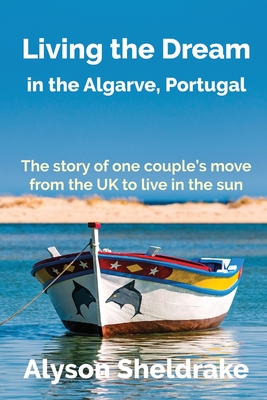 Living the Dream: in the Algarve, Portugal - Alyson Sheldrake