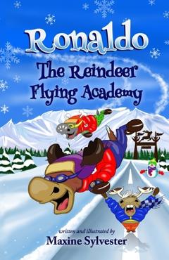 Coperta cărții 'Ronaldo: The Reindeer Flying Academy: An Illustrated Early Readers Chapter Book for Kids 7-9 - Maxine Sylvester'