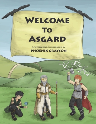 Welcome To Asgard: Children's Norse Mythology non-fiction illustrated fact book - Phoenix Grayson