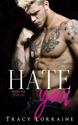 Hate You: An Enemies to Lovers Romance - Tracy Lorraine