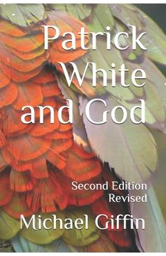 Coperta cărții 'Patrick White and God: Second Edition, Revised - Michael Giffin'