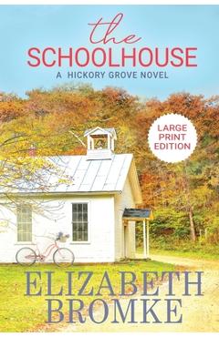 Poza produsului The Schoolhouse (Large Print): A Hickory Grove Novel - Elizabeth Bromke