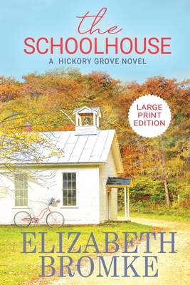 The Schoolhouse (Large Print): A Hickory Grove Novel - Elizabeth Bromke