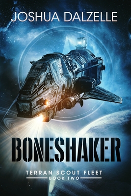 Boneshaker: Terran Scout Fleet, Book 2 - Joshua Dalzelle