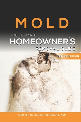 Coperta cărții 'Mold The Ultimate Homeowner's Removal Guide - Dainian N. Nembhard'