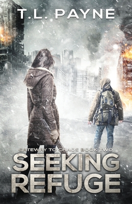 Seeking Refuge: A Post Apocalyptic EMP Survival Thriller (Gateway to Chaos Book Two) - T. L. Payne