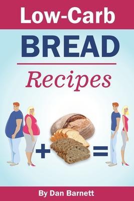 Low-Carb Bread Recipes - Dan Barnett