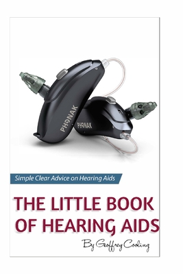 Coperta cărții 'The Little Book of Hearing Aids 2020: The Only Hearing Aid Book You Will Ever Need - Geoffrey Cooling'