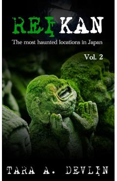 Coperta cărții 'Reikan: The most haunted locations in Japan: Volume Two - Tara A. Devlin'