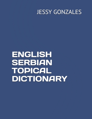 English Serbian Topical Dictionary - Jessy Gonzales