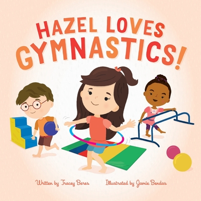 Hazel Loves Gymnastics! - Jamie Bendas