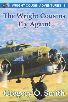 The Wright Cousins Fly Again - Gregory O. Smith