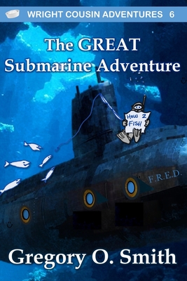 The Great Submarine Adventure - Gregory O. Smith