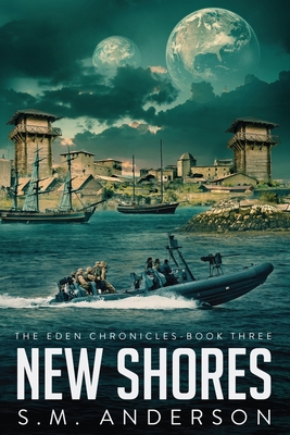New Shores: The Eden Chronicles - Book Three - S. M. Anderson