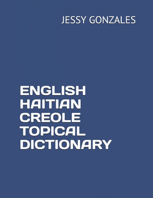 English Haitian Creole Topical Dictionary - Jessy Gonzales