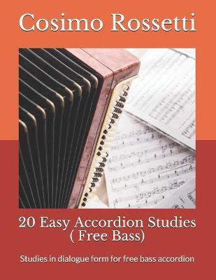 20 Easy Accordion Studies ( Free Bass): Studies in dialogue form for free bass accordion - Cosimo Rossetti