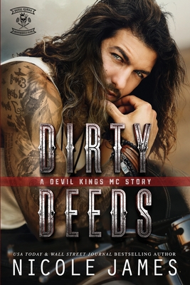 Dirty Deeds: A Devil Kings MC Story - Nicole James