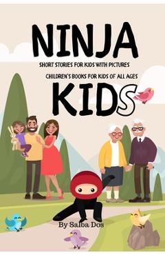 Coperta cărții 'NINJA KIDS - Short Stories For Kids With Pictures: Children's Books For Kids of all ages - Salba Dos'
