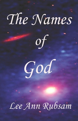 The Names of God: An Alphabetical List from the KJV Bible - Lee Ann Rubsam