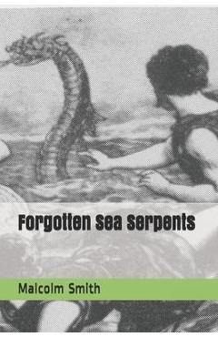 Coperta cărții 'Forgotten Sea Serpents - Malcolm Smith'