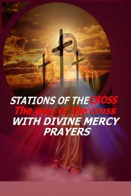 Stations of the Cross: The Way of the Cross-with Divine Mercy Prayers - Catholic Liturgy Publisher